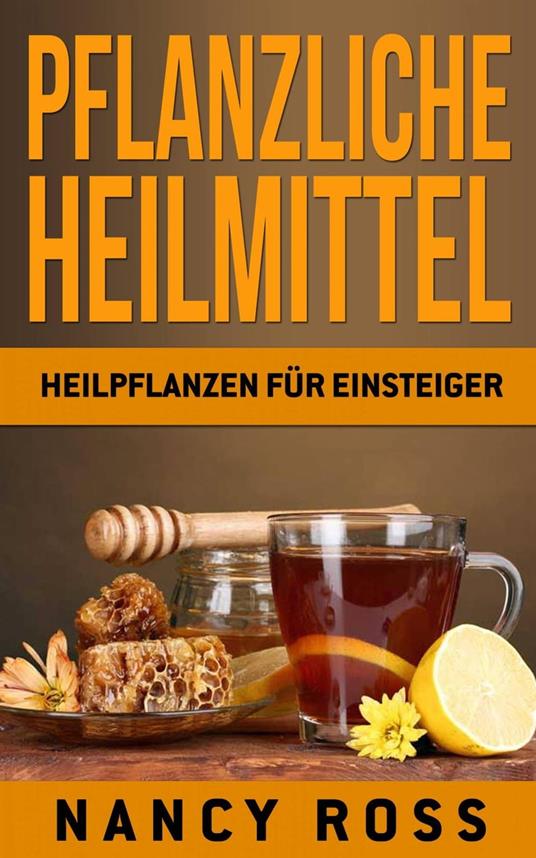 Pflanzliche Heilmittel: Heilpflanzen für Einsteiger