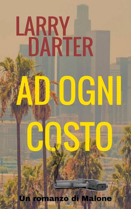 ad ogni costo - Larry Darter - ebook