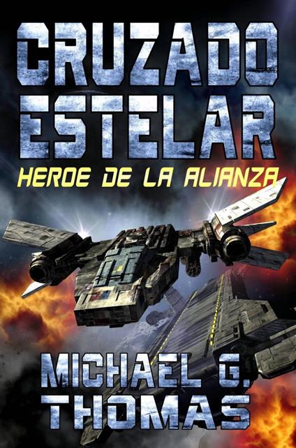 Cruzado Estelar: Heroe de la Alianza - Michael G. Thomas - ebook