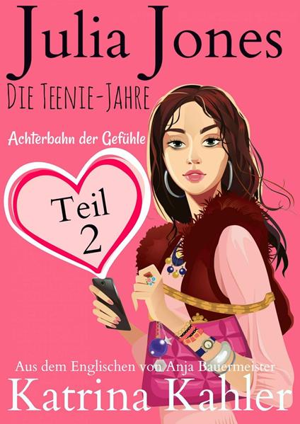 Julia Jones - Die Teenie-Jahre Teil 2 - Achterbahn der Gefühle - Katrina Kahler - ebook