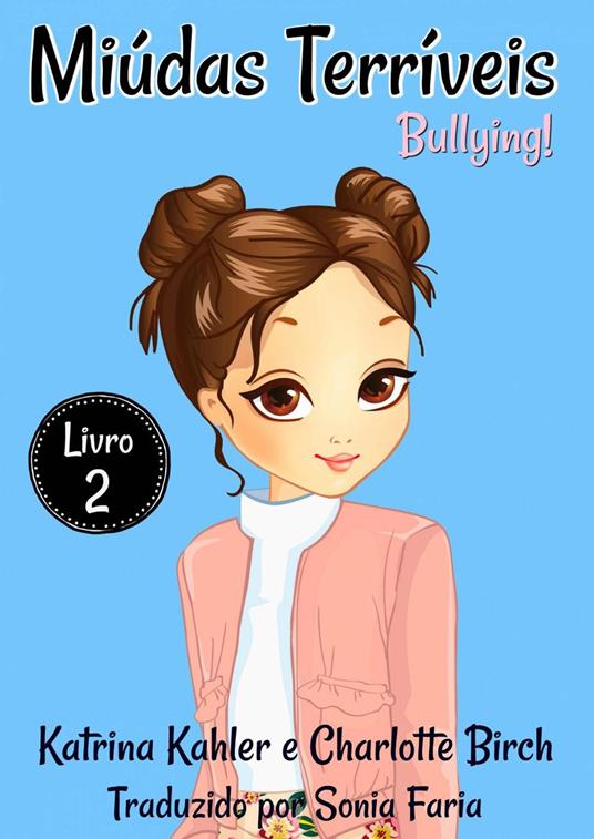 Miúdas Terríveis - Livro 2 - Bullying - Charlotte Birch,Katrina Kahler - ebook