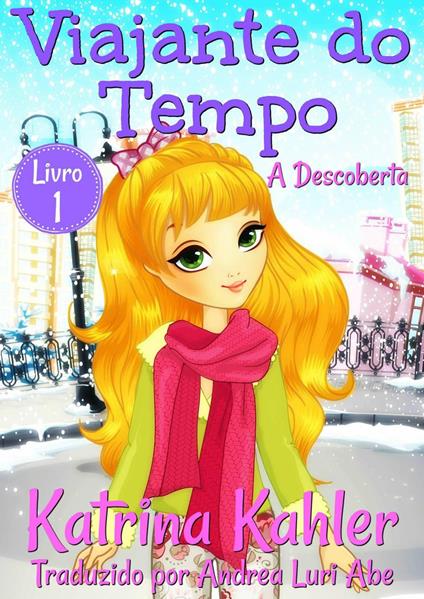 Viajante do Tempo - A Descoberta - Livro 1 - Katrina Kahler - ebook