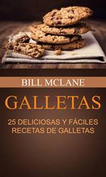 Galletas: 25 Deliciosas y Fáciles Recetas de Galletas