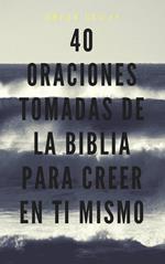 40 Oraciones tomadas de la Biblia para creer en ti mismo