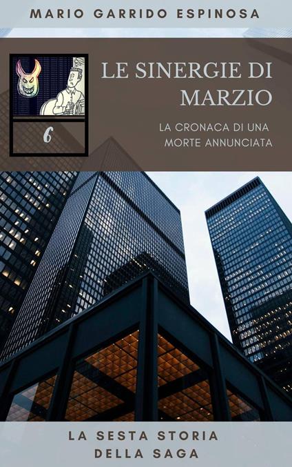 Le sinergie di Marzio - La cronaca di una morte annunciata - La sesta storia della saga - Mario Garrido Espinosa - ebook