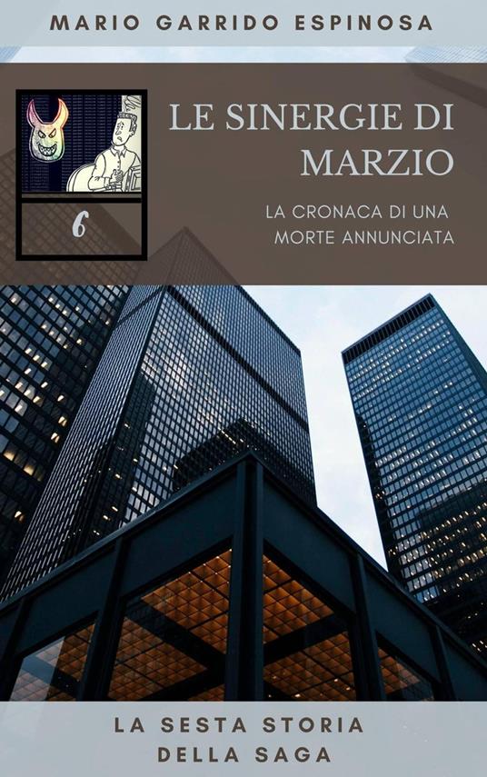 Le sinergie di Marzio - La cronaca di una morte annunciata - La sesta storia della saga - Mario Garrido Espinosa - ebook