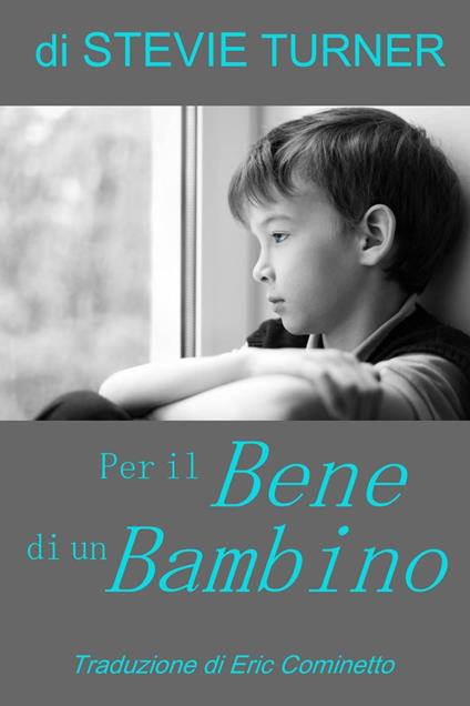 Per il Bene di un Bambino - Stevie Turner - ebook