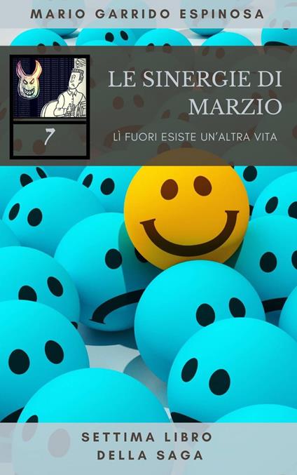 Le sinergie di Marzio - LÌ fuori esiste un'altra vita - settima libro della saga - Mario Garrido Espinosa - ebook