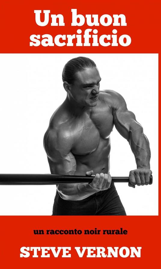 Un buon sacrificio - un racconto noir rurale - Steve Vernon - ebook