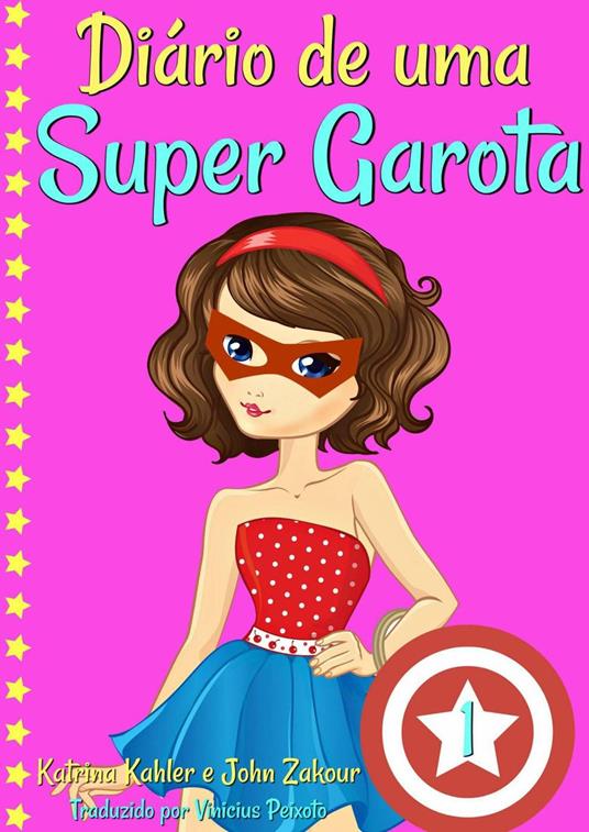 Diário de uma Super Garota - Livro 1 - Katrina Kahler,John Zakour - ebook