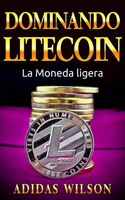 Dominando Litecon. La Moneda ligera.