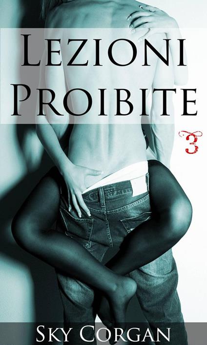 Lezioni Proibite 3 - Sky Corgan - ebook