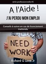 A l'Aide ! J'ai Perdu Mon Emploi Conseils à suivre en cas de licenciement inattendu