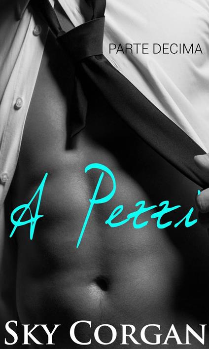 A Pezzi: Parte Decima - Sky Corgan - ebook