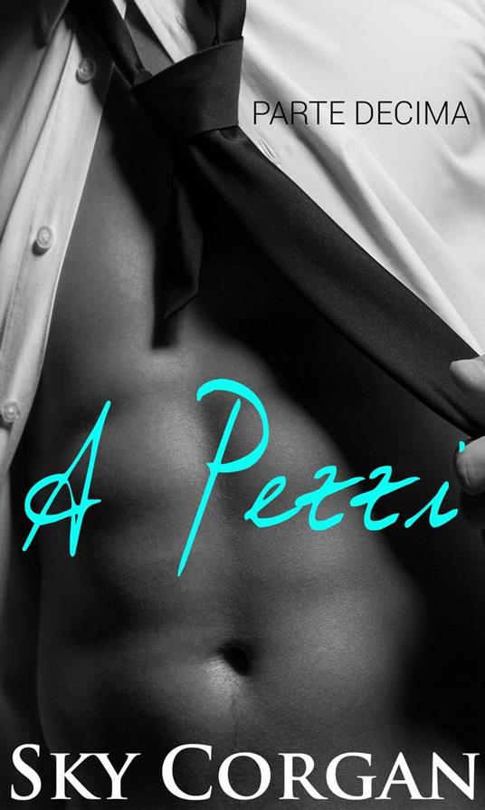 A Pezzi: Parte Decima - Sky Corgan - ebook