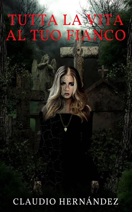 Tutta la vita al tuo fianco - Claudio Hernández - ebook