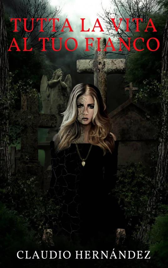 Tutta la vita al tuo fianco - Claudio Hernández - ebook
