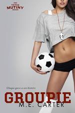 Groupie (série Texas Mutiny, tome 2)