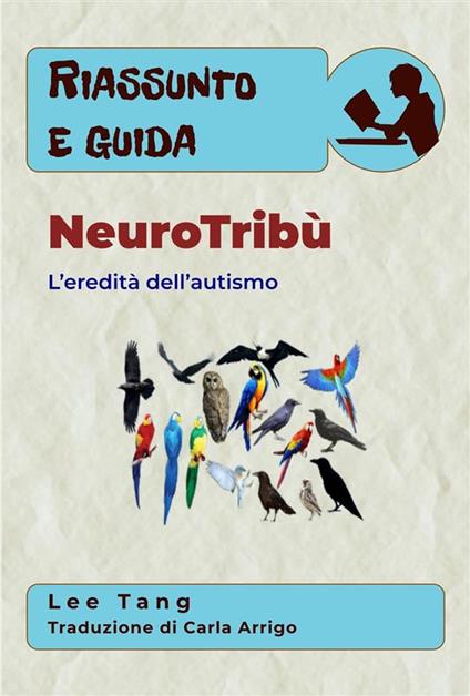 Riassunto E Guida - Neurotribù: L’Eredità Dell’Autismo - Lee Tang,Carla Arrigo - ebook