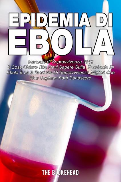 Epidemia di Ebola Manuale di Sopravvivenza 2015 - The Blokehead - ebook