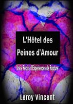 L'Hôtel des Peines d'Amour: Vrais Récits d'Expériences de Rupture