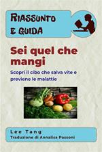 Riassunto E Guida – Sei Quel Che Mangi: Scopri Il Cibo Che Salva Vite E Previene Le Malattie