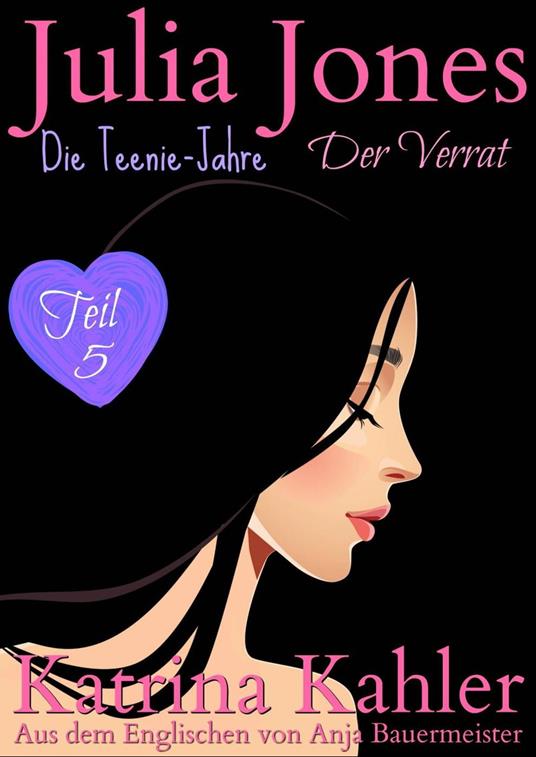 Julia Jones - Die Teenie-Jahre Teil 5: Der Verrat - Katrina Kahler - ebook