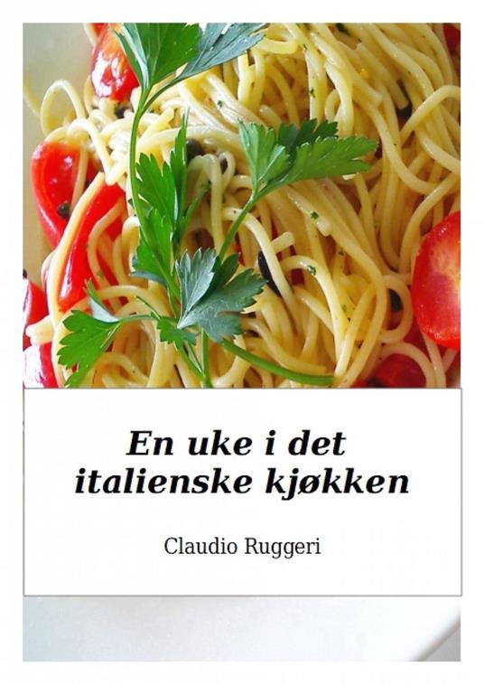 En uke i det italienske kjøkken - Claudio Ruggeri - ebook
