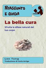 Riassunto E Guida – La Bella Cura
