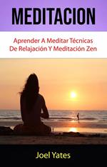 Meditación: Aprender A Meditar Técnicas De Relajación Y Meditación Zen