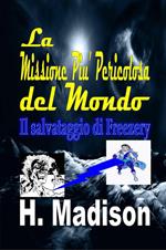 La Missione Piu' Pericolosa del Mondo: Il salvataggio di Freezery