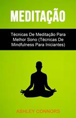 Meditação : Técnicas De Meditação Para Melhor Sono (Técnicas De Mindfulness Para Iniciantes)