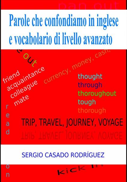 Parole che confondiamo in inglese e vocabolario di livello avanzato - Sergio Casado Rodríguez - ebook