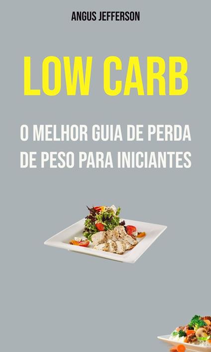 Low Carb: O Melhor Guia De Perda De Peso Para Iniciantes