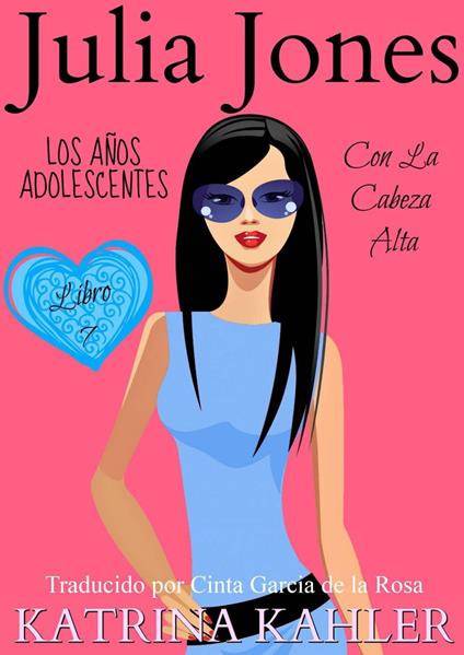 Julia Jones – Los Años Adolescentes – Libro 7: Con la Cabeza Alta - Katrina Kahler - ebook