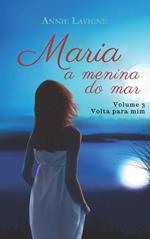 Maria, a menina do mar, volume 3 : Volta para mim