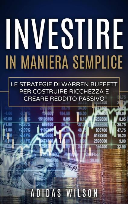 Investire in maniera semplice - Adidas Wilson - ebook