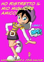 Ho ristretto il mio migliore amico! - Libro 1 - Ops!