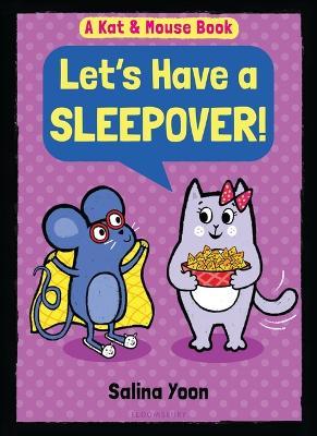Kat & Mouse: Let's Have a Sleepover! - Salina Yoon - cover