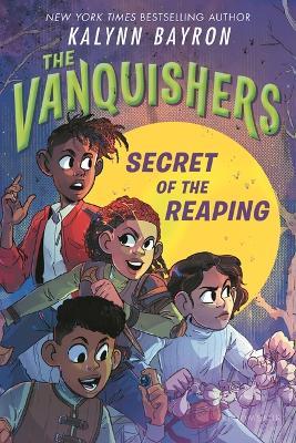 The Vanquishers: Secret of the Reaping - Kalynn Bayron - cover