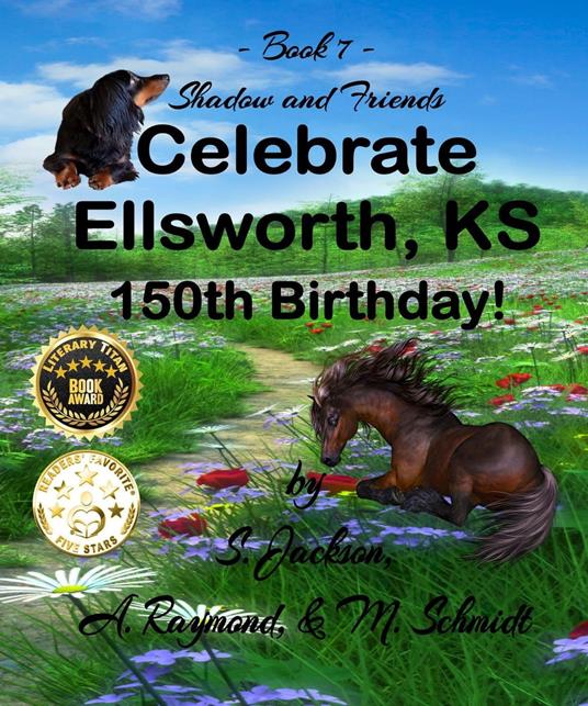 Shadow and Friends Celebrate Ellsworth, KS, 150th Birthday - A. Raymond,M. Schmidt - ebook