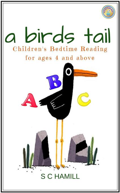 A Bird's Tail. Children's Bedtime Reading for ages 4 and above - S C Hamill - ebook