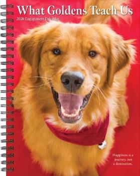 Libro in inglese What Goldens Teach Us 2026 6.5 X 8.5 Engagement Calendar  - Willow Creek Press