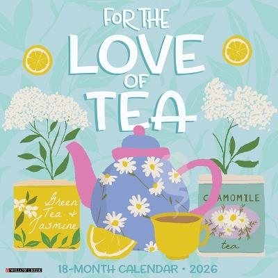 For the Love of Tea 12 X 12 Wall Calendar - Willow Creek Press - cover
