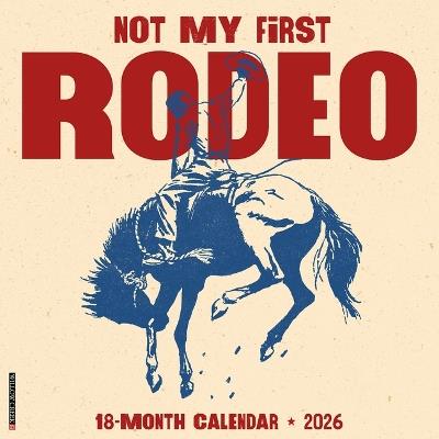 Not My First Rodeo 12 X 12 Wall Calendar - Willow Creek Press - cover