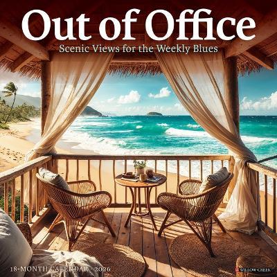 Out of Office: Scenic Views for the Weekly Blues 12 X 12 Wall Calendar - Willow Creek Press - cover