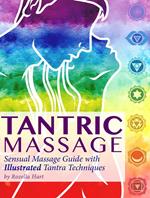 Tantric Massage: Sensual Massage Guide to Tantra Massage with Illustrated Tantra Techniques