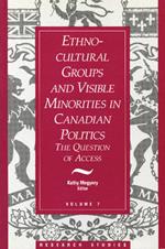 Ethno-Cultural Groups and Visible Minorities in Canadian Politics: The Question of Access