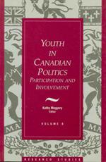 Youth in Canadian Politics: Volume 8 Participation and Involvement