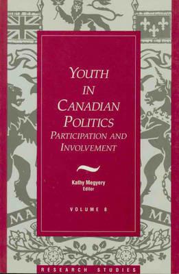 Youth in Canadian Politics: Volume 8 Participation and Involvement - Kathy Megyery - cover